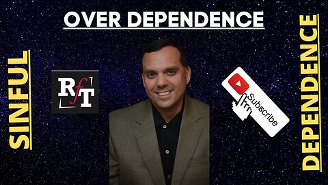 IS CHRISTIAN OVER-DEPENDENCE-A Sin?