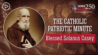 Blessed Solanus Casey: A Life Lived Fully in God’s Divine Love