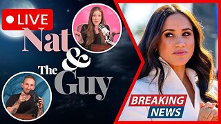 Prince William Still Wary Of Meghan Markle, Harry On The Outs; And Other News | Nat and The Guy LIVE