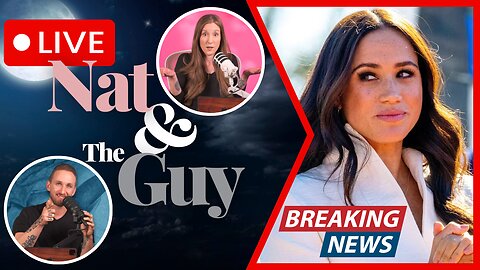 Prince William Still Wary Of Meghan Markle, Harry On The Outs; And Other News | Nat and The Guy LIVE