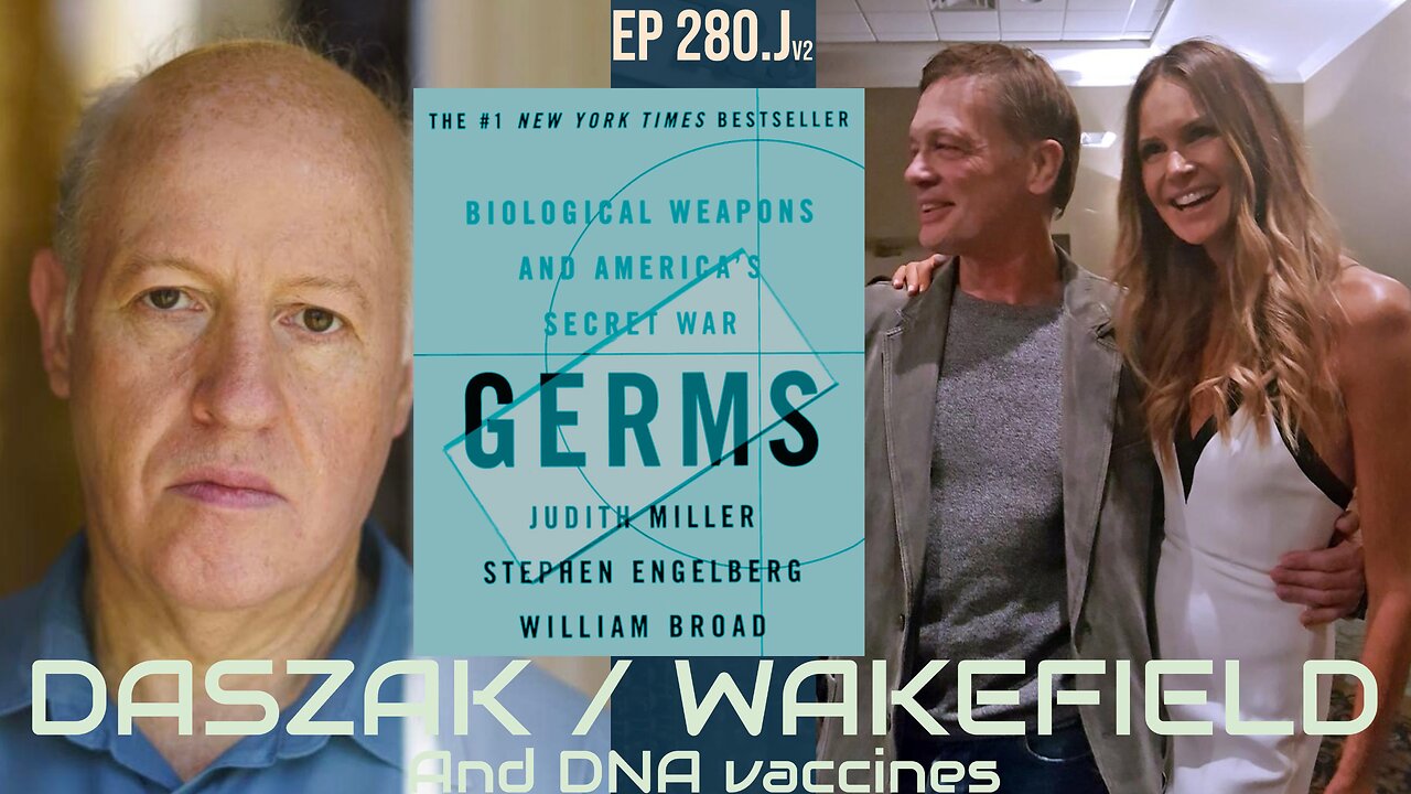 Peter Daszak / Andrew Wakefield : DNA vaccines BOTH PLAY INTO SEPTEMBER 11 (EcoHealth) Ep 280.J v2