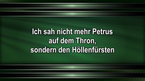 Ich sah nicht mehr Petrus auf dem Thron, sondern den Höllenfürsten