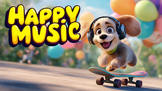 Smiles on Wheels 🐶🛹 Happy Music for Pure Joy & Energy