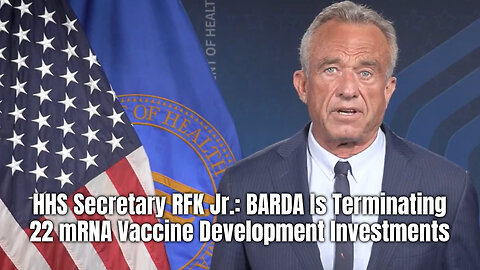 HHS Secretary RFK Jr.: BARDA Is Terminating 22 mRNA Vaccine Development Investments