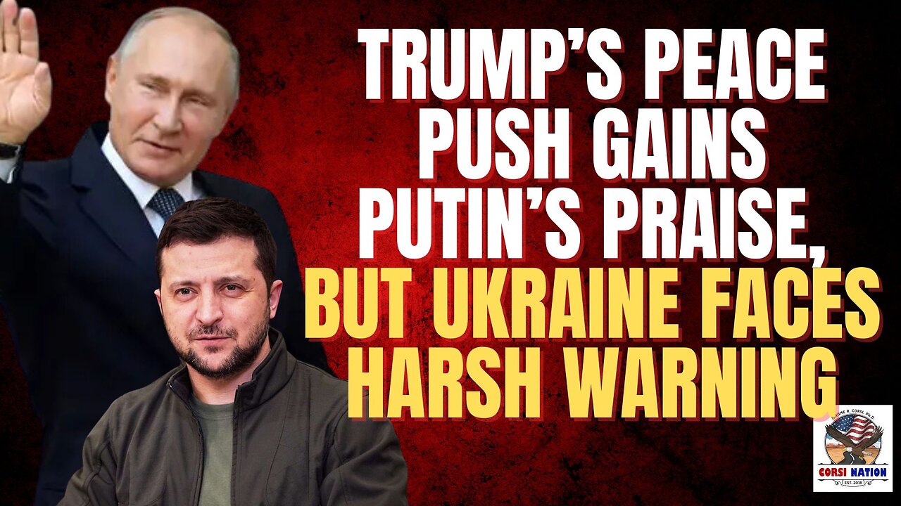 Trump’s Peace Push Gains Putin’s Praise — But Ukraine Faces Harsh Warning