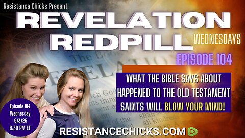 Revelation Redpill EP 104: What the Bible Says About Happened To The OT Saints Will Blow Your Mind!