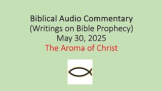 Biblical Audio Commentary - The Aroma of Christ