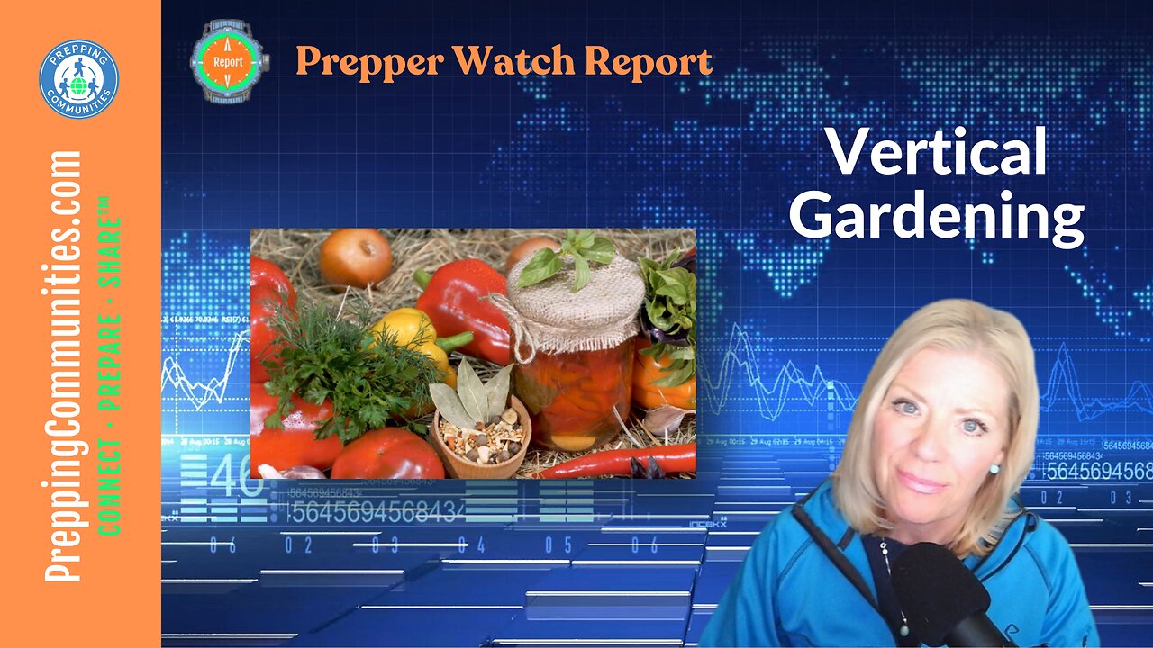 Prepper Watch Reports and Vertical Gardening