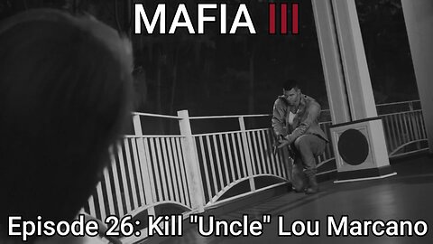 Mafia 3 Episode 26: Kill "Uncle" Lou Marcano