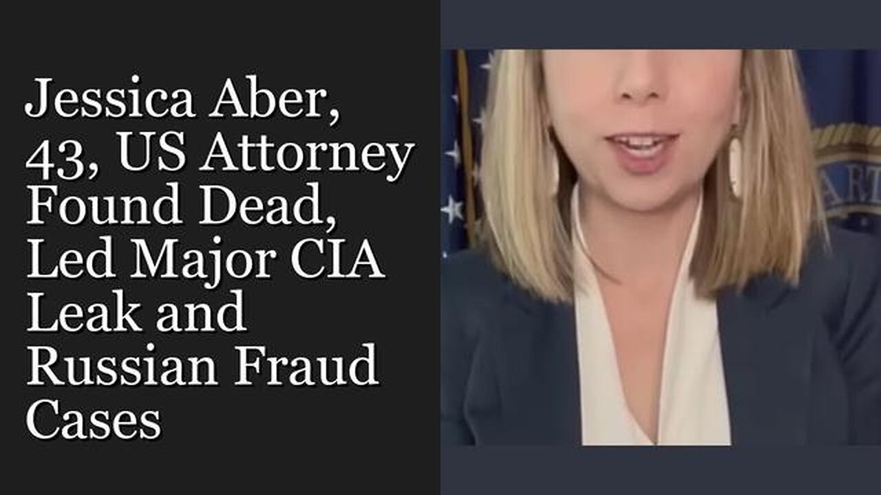 JESSICA ABER [43] US ATTORNEY FOUND DEAD 💀 LED MAJOR CIA LEAK AND RUSSIAN FRAUD CASES