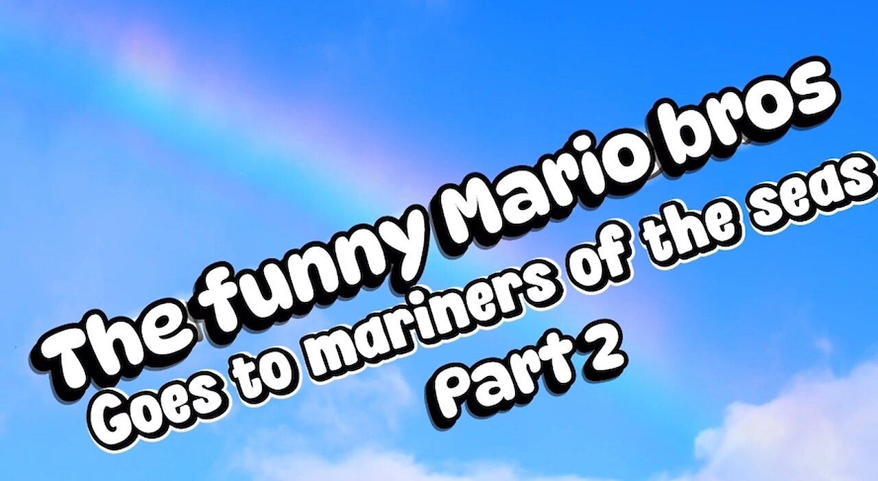 The funny mario bros Goes to mariners of the seas part 2. Trailer