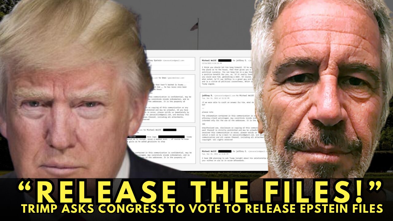 “RELEASE THE FILES” Trump Asks Congress to Release Epstein Files