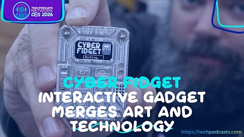 Fidgeting with Technology: The Story Behind the Cyber Fidget Device @ CES 2026