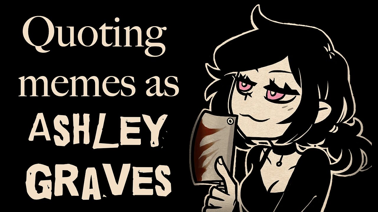 Dubbing Memes as Ashley Graves || TCOAAL Voice Acting Fun