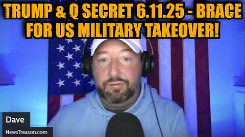 NewsTreason: Trump & Q Secret 6.11.25 - Brace for US Military Takeover!