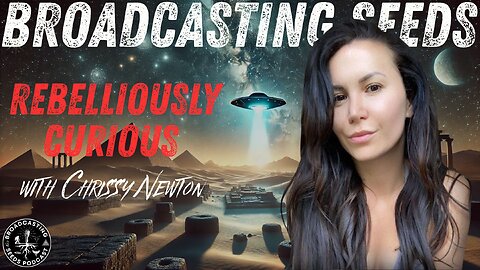 Rebelliously Curious with Chrissy Newton | UFO Disclosure, Media Manipulation & the Search for Truth