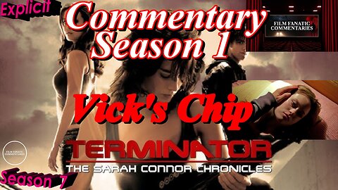 Terminator: The Sarah Connor Chronicles (2008) Vick's Chip - TV Fanatic Commentary - Season 7