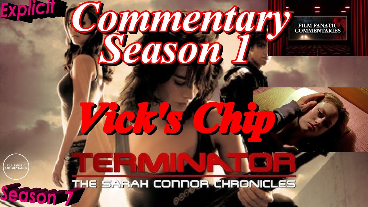 Terminator: The Sarah Connor Chronicles (2008) Vick's Chip - TV Fanatic Commentary - Season 7
