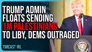 Trump Admin Floats SENDING 1 MILLION Palestinians To Libya, Dems OUTRAGED