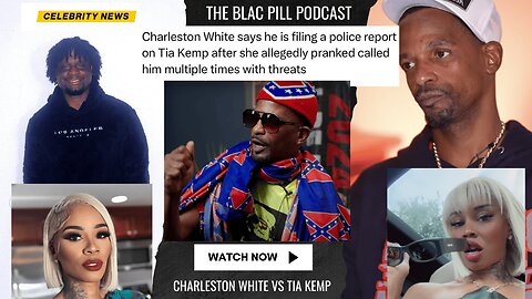 Charleston White says he is filing a POLICE REPORT on Tia Kemp after she allegedly prank called him