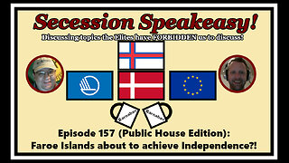 Secession Speakeasy #157 (Public House Edition): Faroe Islands about to achieve Independence?!