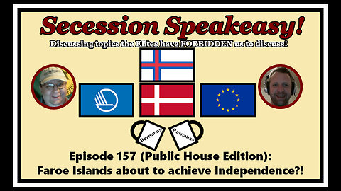 Secession Speakeasy #157 (Public House Edition): Faroe Islands about to achieve Independence?!