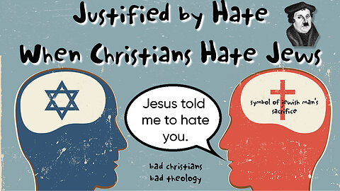 Justified by Hate - When Christians Hate Jews / Lutherfer