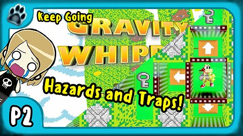 Gravity Whipped P2 | Keep Going, Hazards & Traps