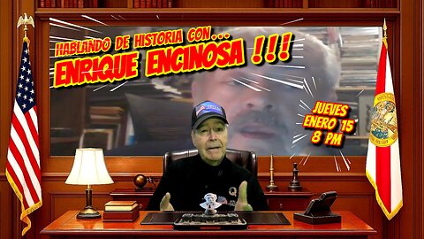 HABLANDO DE HISTORIA CON ENRIQUE ENCINOSA - 01. 15. 2026 - 8 PM