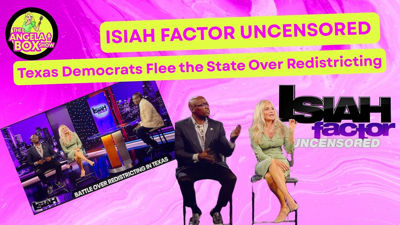 Isiah Factor Uncensored: Texas Democrats Flee the State Over Redistricting