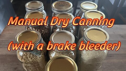 Cheap and Easy Dry Canning (with a Manual Brake Bleeder)