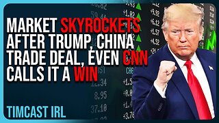 Market SKYROCKETS After Trump, China Trade Deal, Even CNN Calls It A WIN