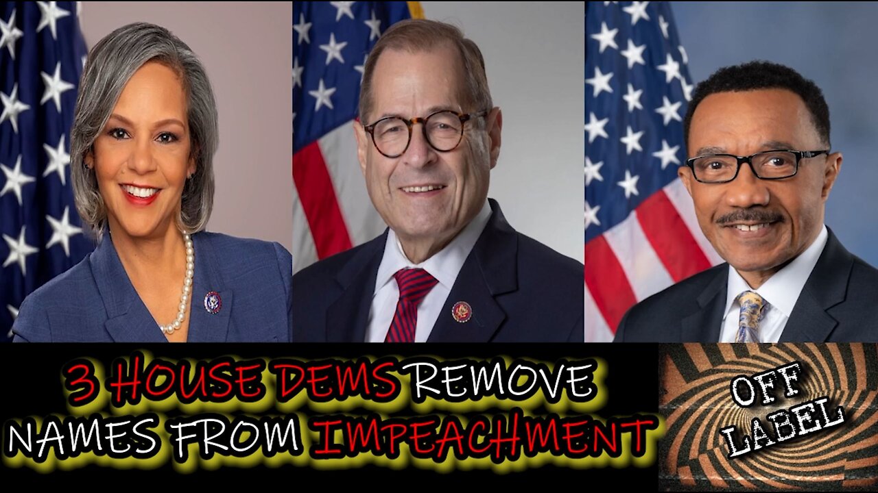 3 House Dems Remove Names From Impeachment Articles TO Avoid Backlash
