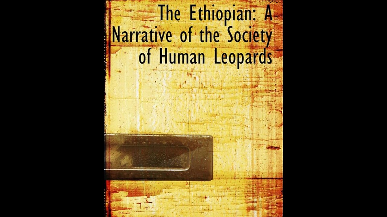 The Ethiopian, A Narrative of the Society of Human Leopards. Chapter 9, part 2. The End.