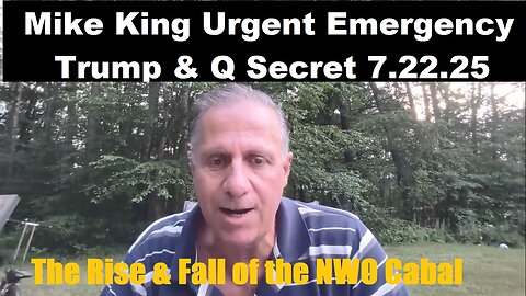 MIK. Trump & Q Secret. The Rise & Fall of the NWO Cabal. 7-22-25