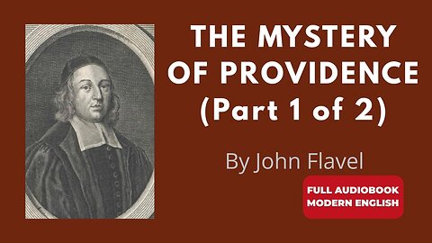 The Mystery of Providence (Modern English) | John Flavel Pt 1 – Full Audiobook