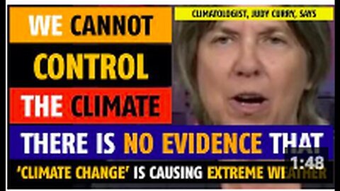"Climatologist Judith Curry: 'We Cannot Control the Climate'"