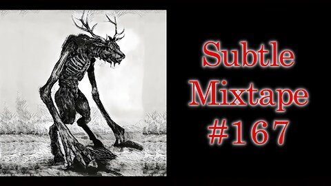 Subtle Mixtape 167 | Skin-walkers and the Plasma Battery