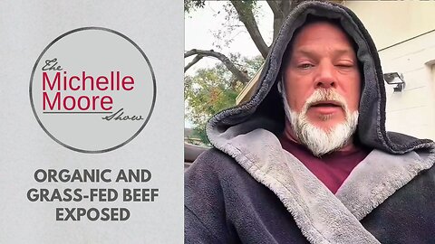 As Seen on The Michelle Moore Show: Organic and Grass-Fed Beef Exposed (May 27, 2025)