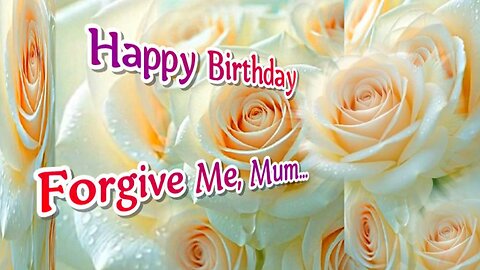 Happy Birthday / Forgive Me, Mum...