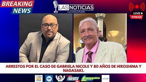 Arrestos por el caso de Gabriela Nicole y 80 años de Hiroshima y Nagasaki.