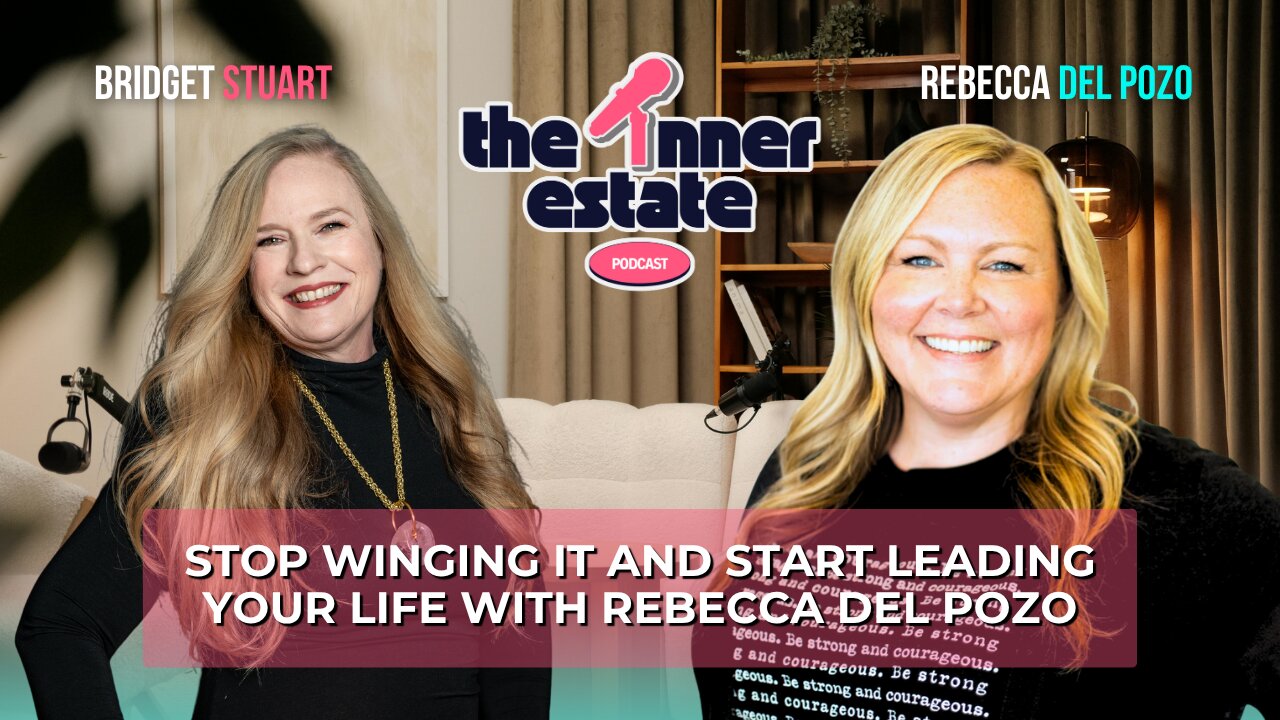 Stop Winging It and Start Leading Your Life | Rebecca Del Pozo on The Inner Estate Podcast