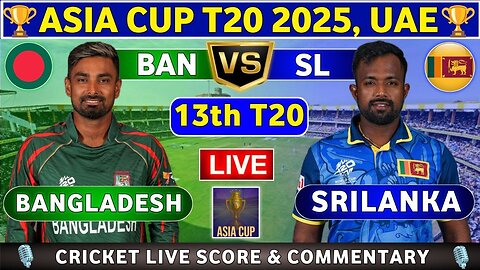 Bangladesh vs Sri Lanka Live 13th T20 Match | BNG vs SL Live Score & Commentary | Asia Cup Live