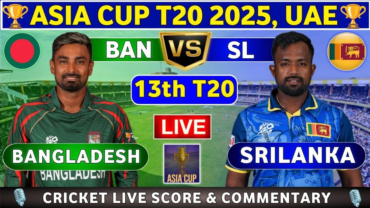 Bangladesh vs Sri Lanka Live 13th T20 Match | BNG vs SL Live Score & Commentary | Asia Cup Live