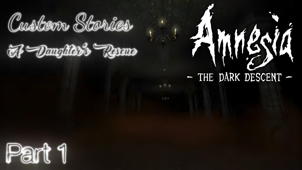 Amnesia The Dark Descent: A Daughter's Rescue (Part 1)