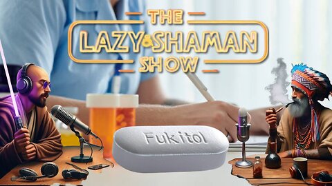 F@ck It Friday - The Lazy & Shaman Show