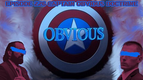 Ep. 226 | Captain Obvious Doctrine | 10:30 ET | LIVE