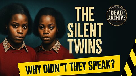 The Silent Twins: They Refused to Speak to Anyone. Then Everything Went Dark