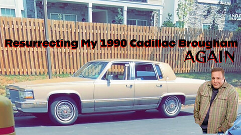 Resurrecting my 1990 Cadillac Brougham AGAIN?!?!?!? She's Alive!