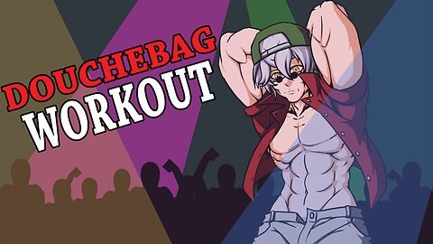 Douchbag Worktout! Cut from Stream 8/2/2025